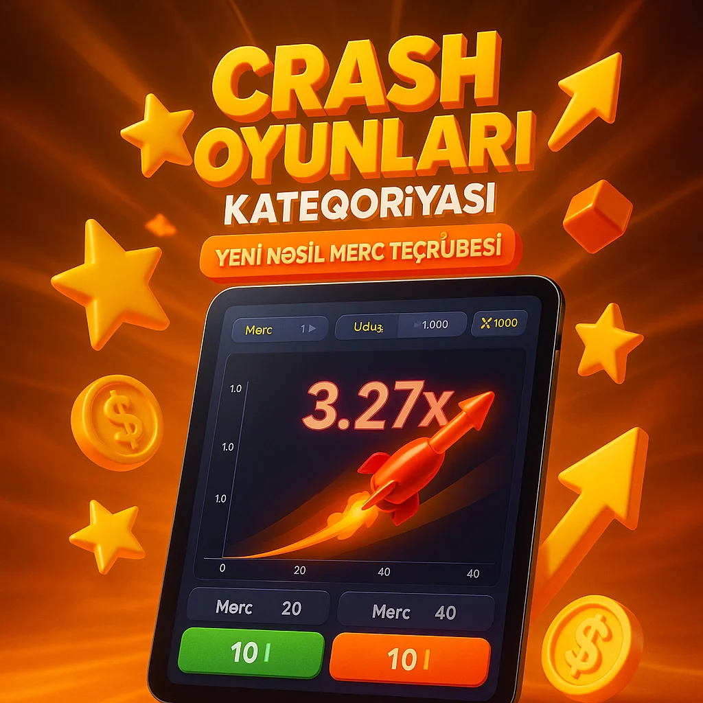 Crash Oyunları Kateqoriyası: Yeni Nəsil Mərc Təcrübəsi